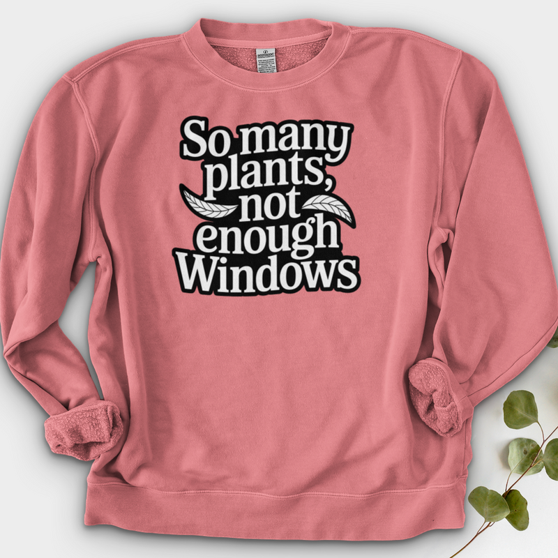 So Many Plants Not Enough Windows Crewneck