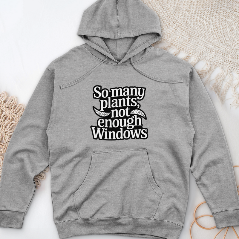 So Many Plants Not Enough Windows Midweight Hooded Sweatshirt