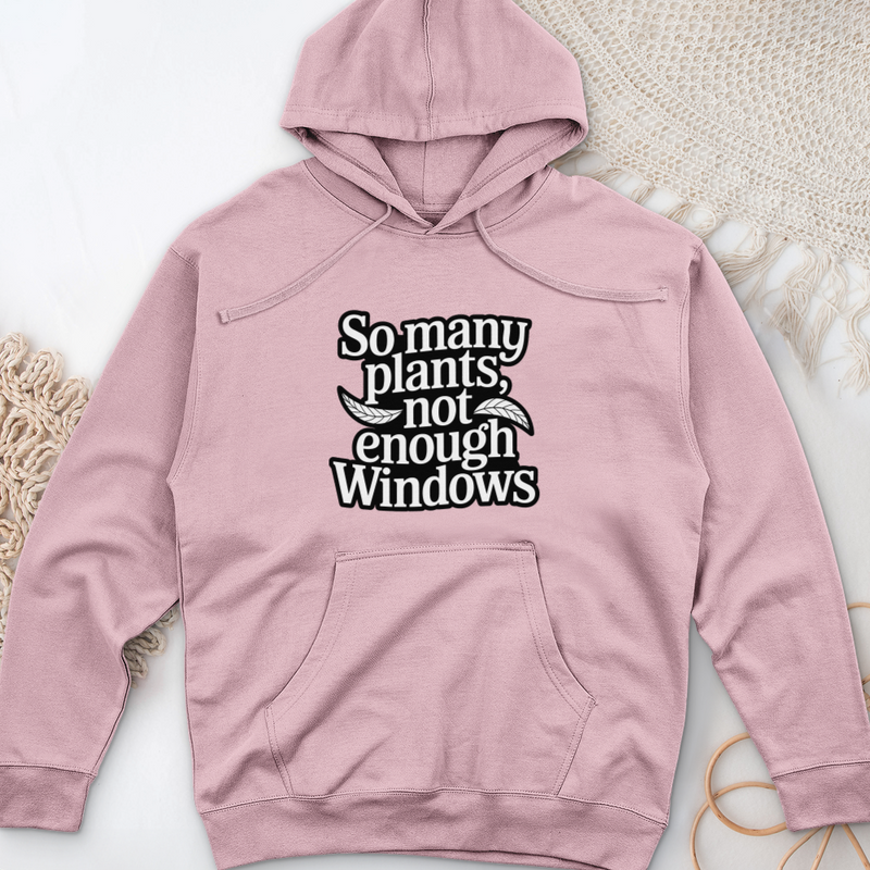 So Many Plants Not Enough Windows Midweight Hooded Sweatshirt