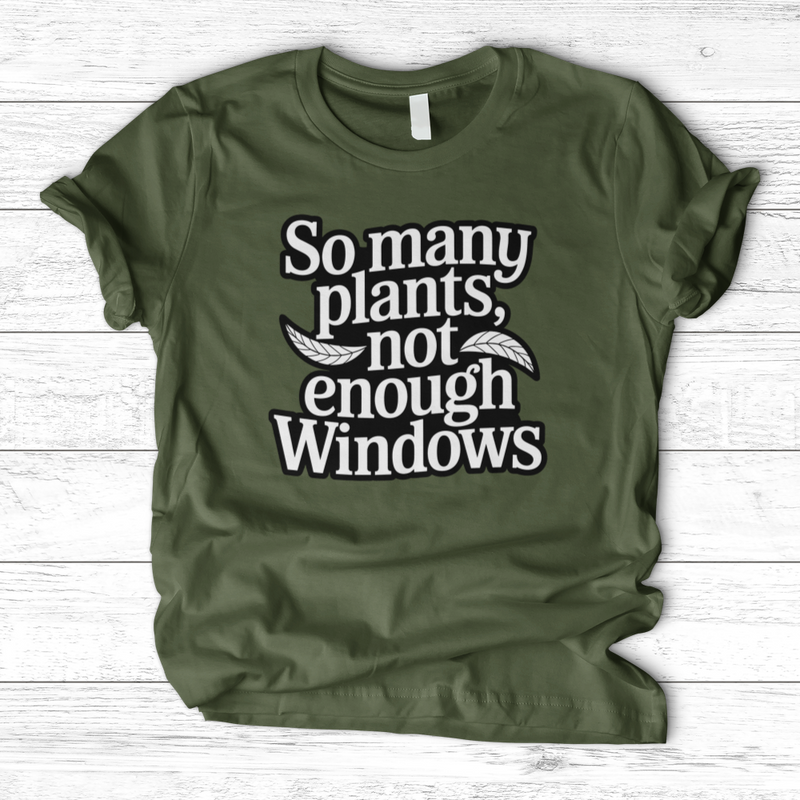So Many Plants Not Enough Windows T-Shirt