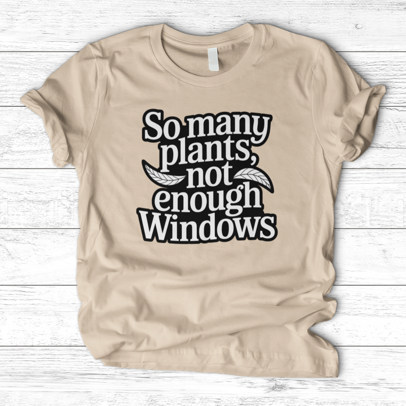 So Many Plants Not Enough Windows T-Shirt