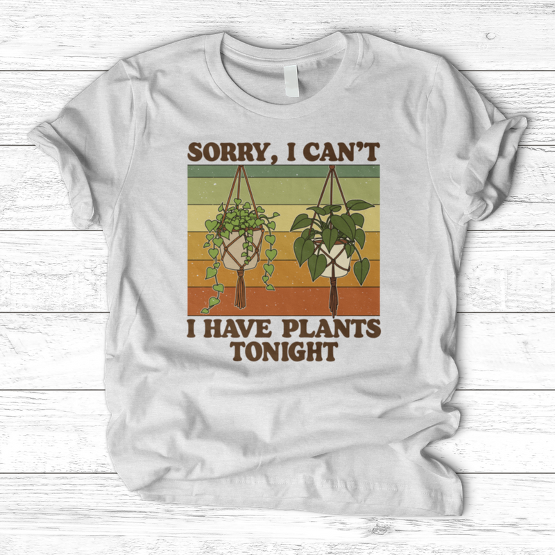 Sorry I Can't I Have Plant Tonight T-Shirt