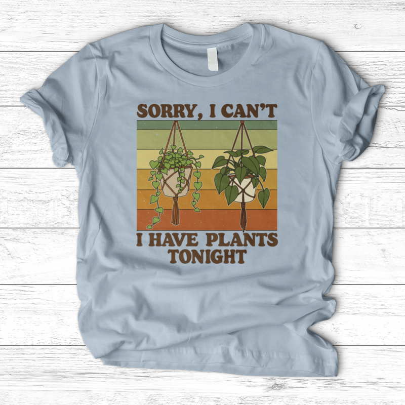 Sorry I Can't I Have Plant Tonight T-Shirt