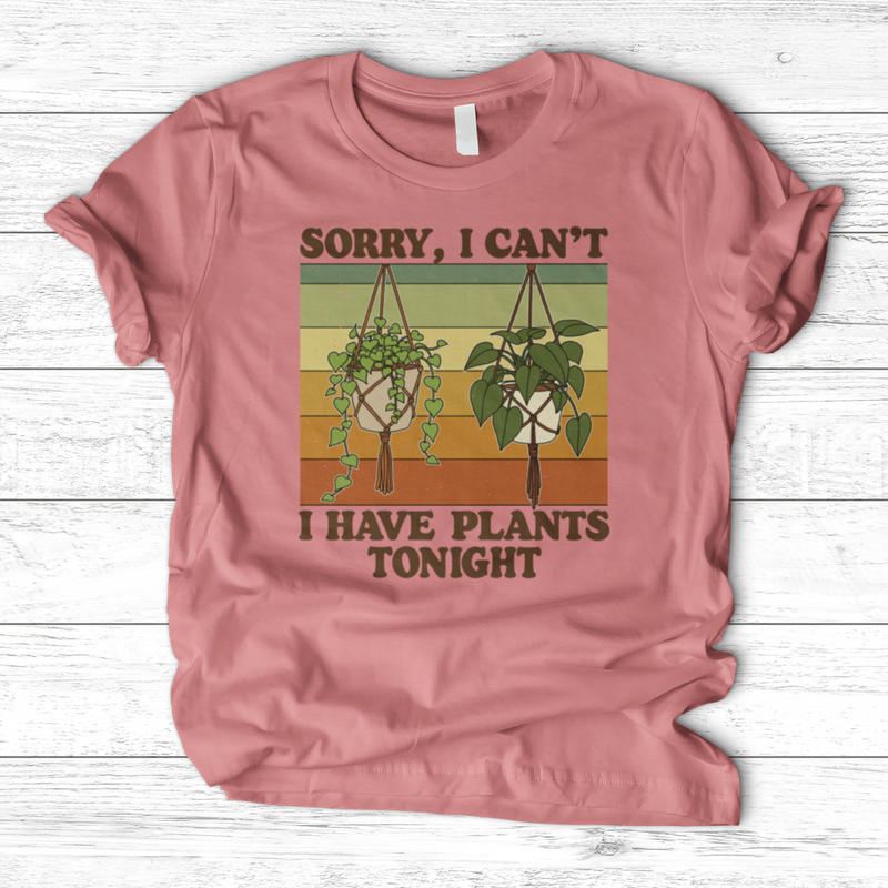 Sorry I Can't I Have Plant Tonight T-Shirt