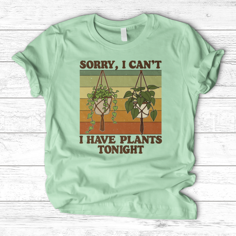 Sorry I Can't I Have Plant Tonight T-Shirt