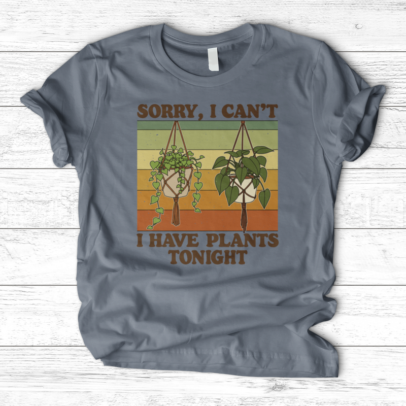 Sorry I Can't I Have Plant Tonight T-Shirt