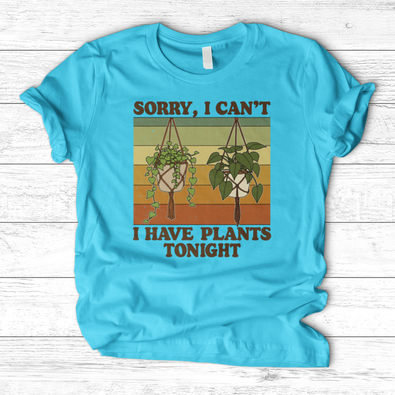 Sorry I Can't I Have Plant Tonight T-Shirt