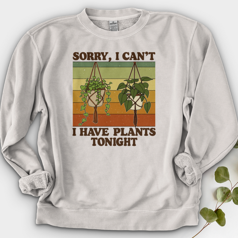 Sorry I Can't i Have Plant Tonight Crewneck