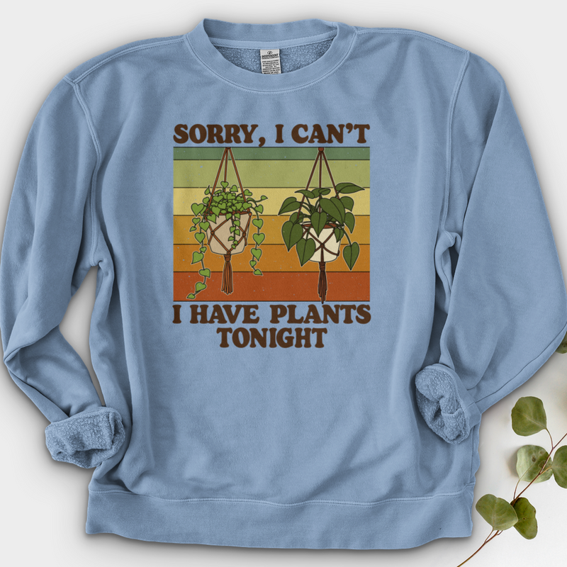 Sorry I Can't i Have Plant Tonight Crewneck