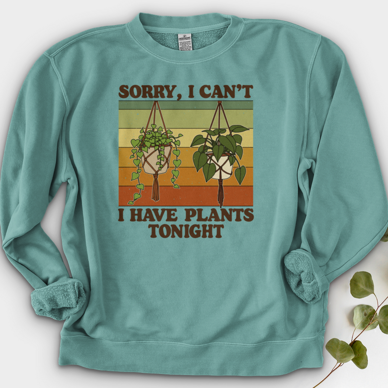 Sorry I Can't i Have Plant Tonight Crewneck