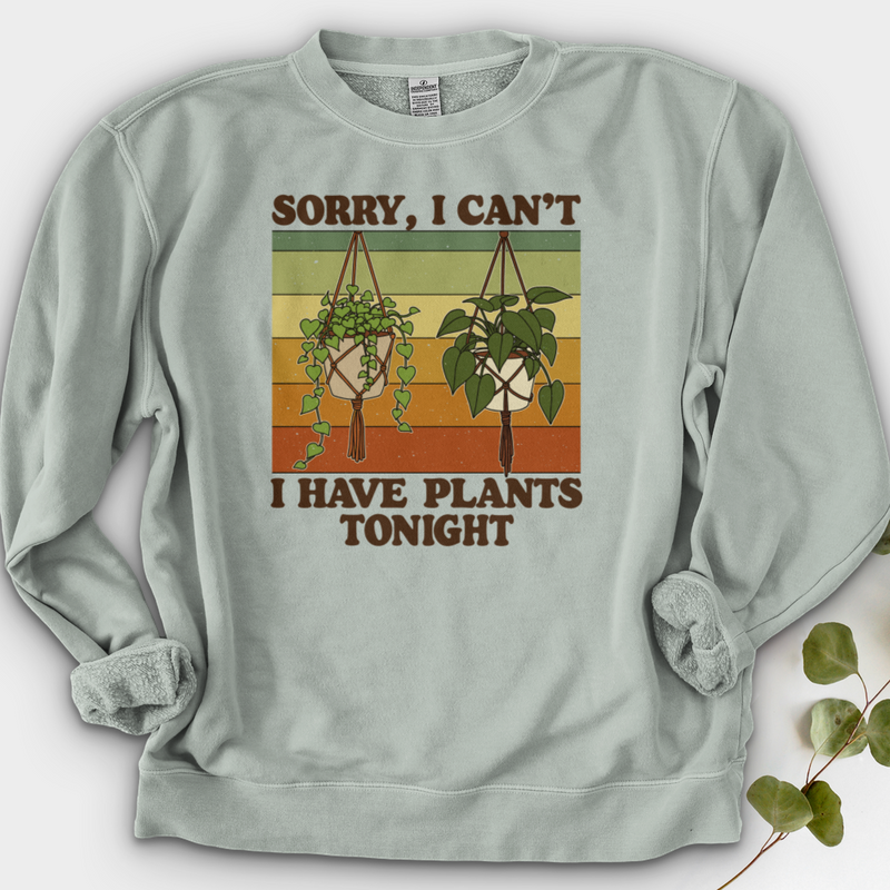 Sorry I Can't i Have Plant Tonight Crewneck