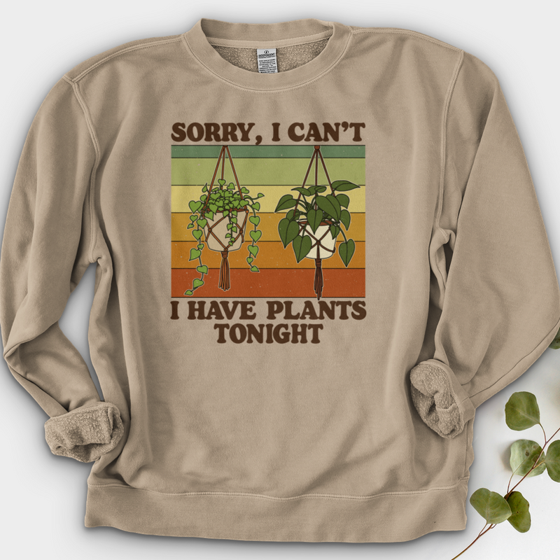 Sorry I Can't i Have Plant Tonight Crewneck
