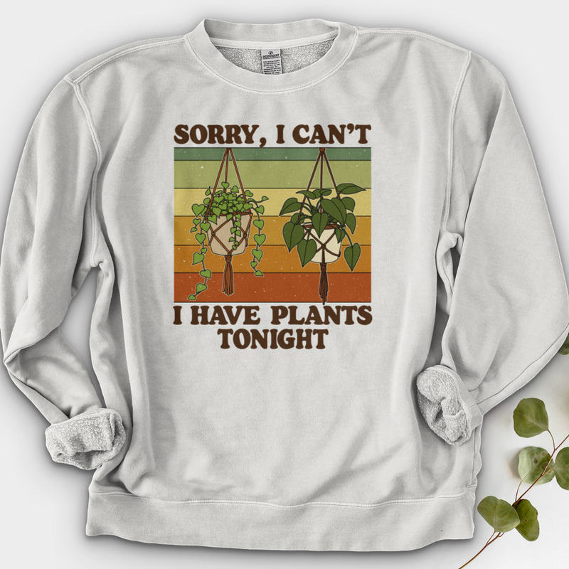 Sorry I Can't i Have Plant Tonight Crewneck