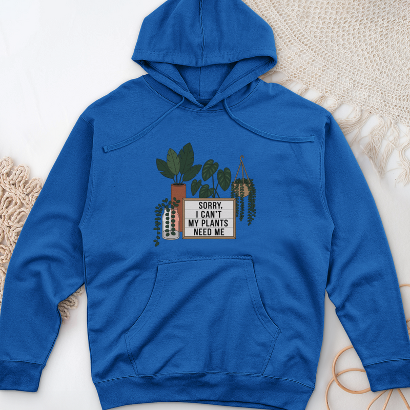 Sorry I Can't My Plants Need Me Midweight Hooded Sweatshirt