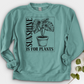 Sunshine Is For Plants Crewneck