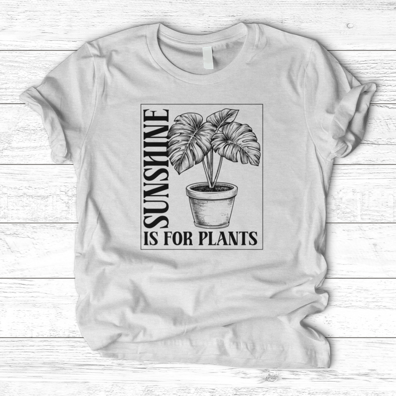Sunshine Is For Plants T-Shirt