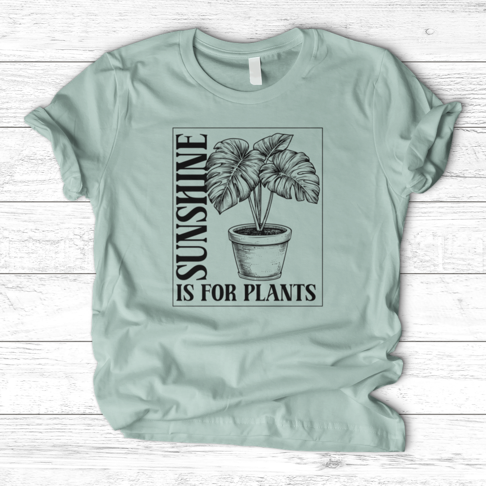 Sunshine Is For Plants T-Shirt