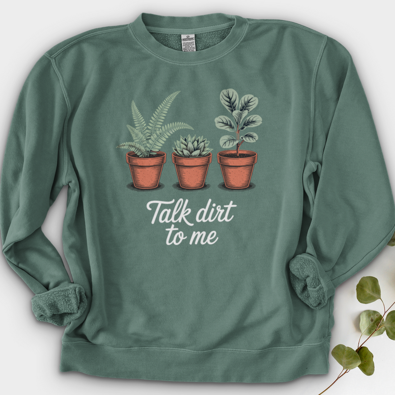 Talk Dirt To Me  Crewneck