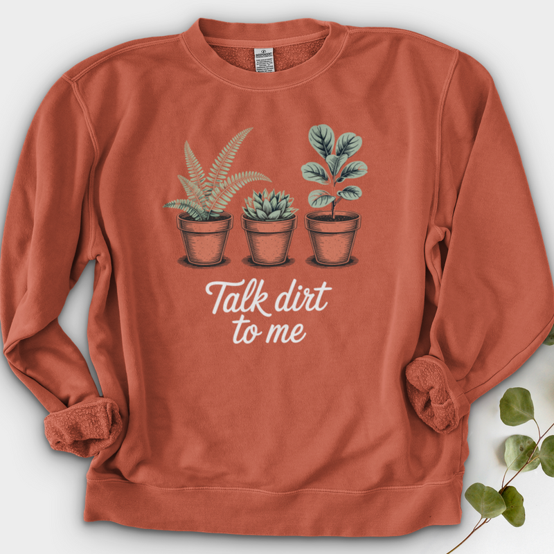 Talk Dirt To Me  Crewneck