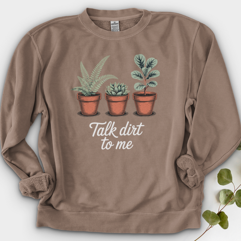 Talk Dirt To Me  Crewneck