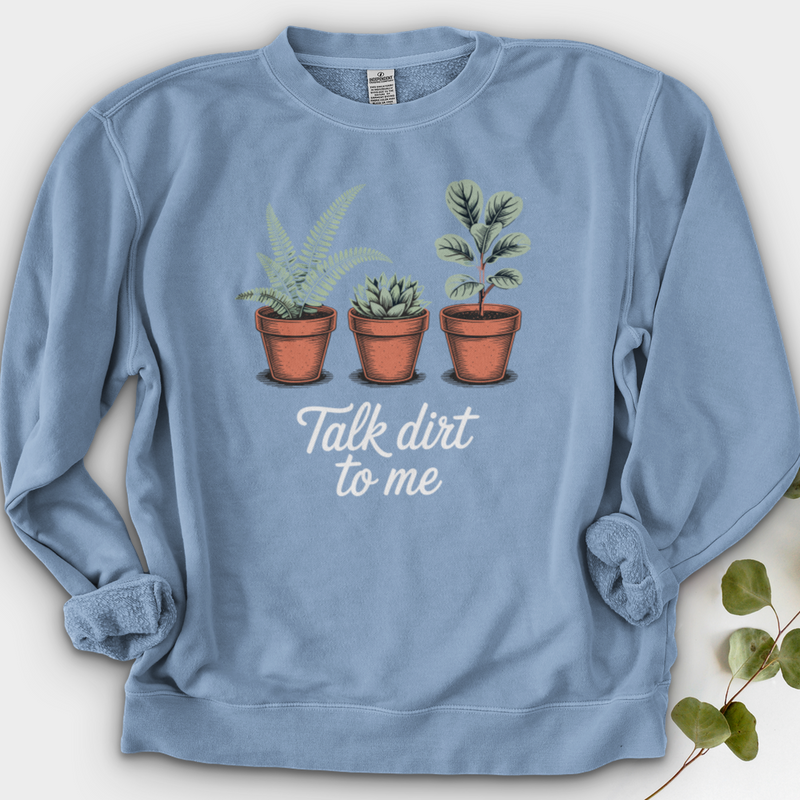 Talk Dirt To Me  Crewneck