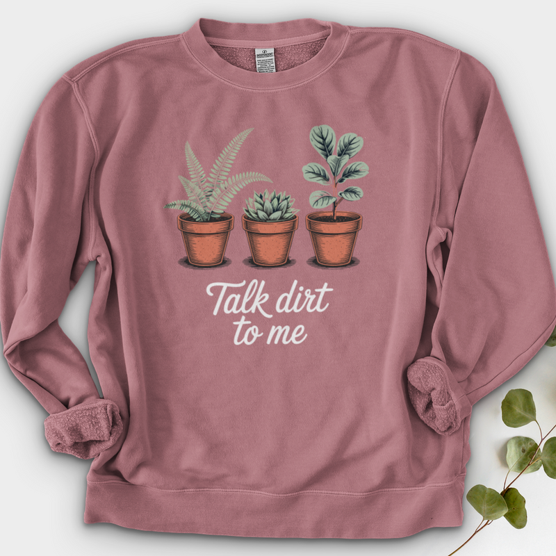 Talk Dirt To Me  Crewneck