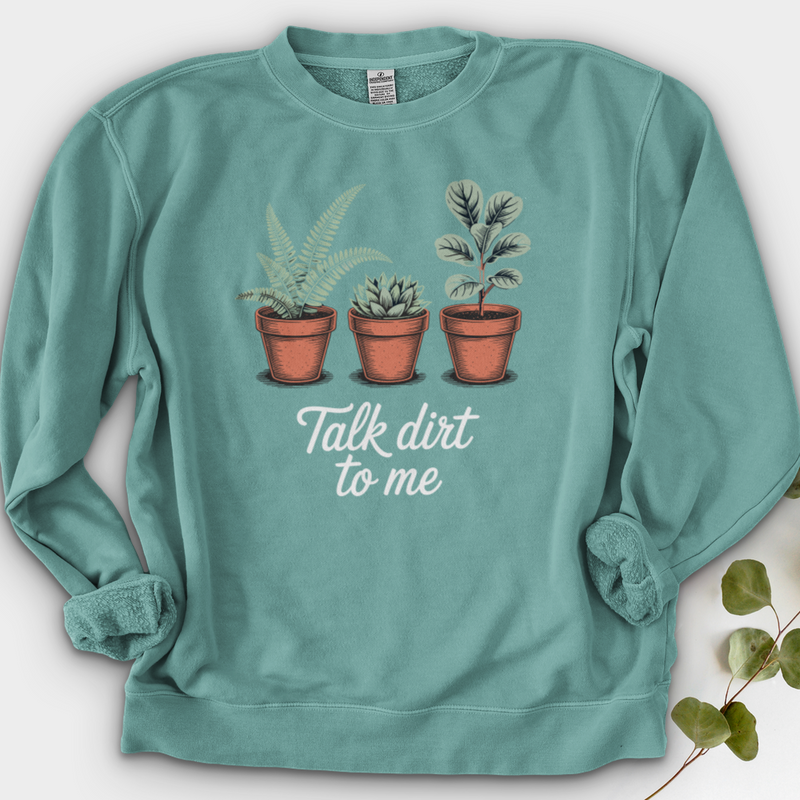 Talk Dirt To Me  Crewneck