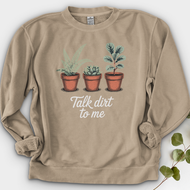 Talk Dirt To Me  Crewneck