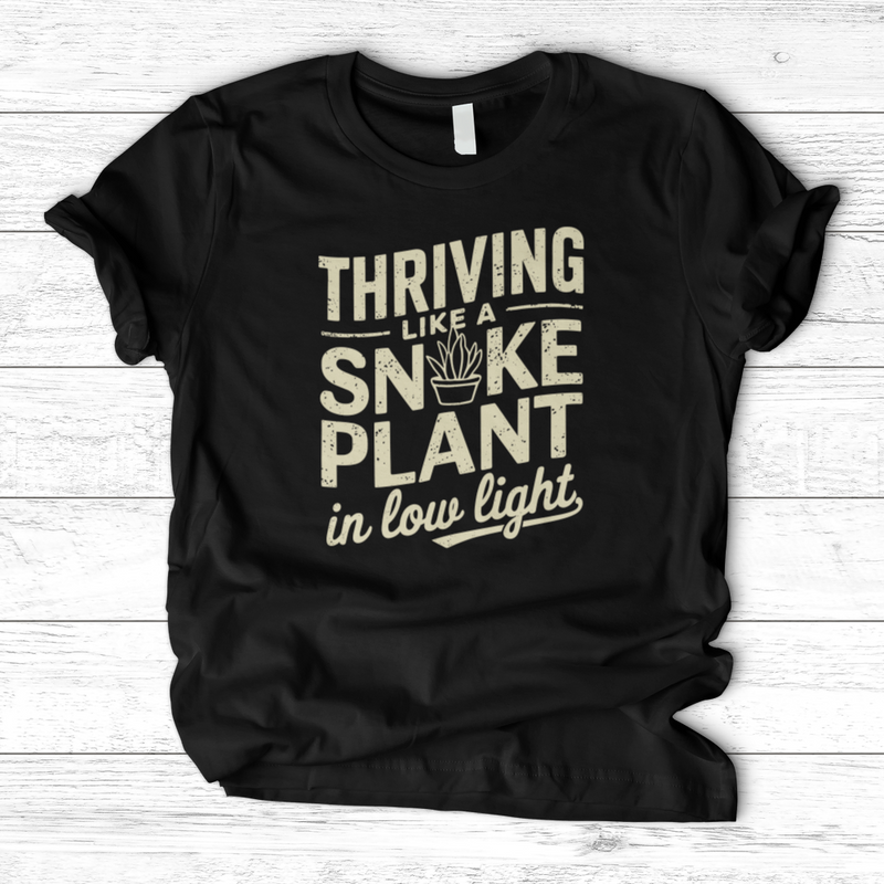 Thriving like a Snake Plant in Low Light T-Shirt