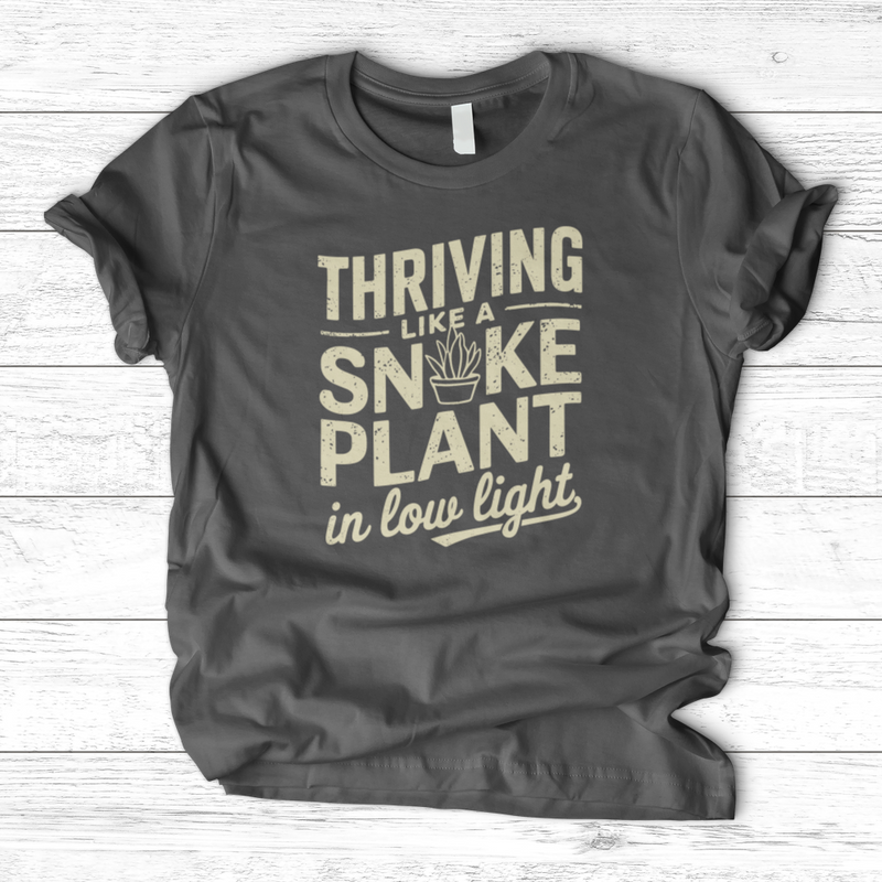 Thriving like a Snake Plant in Low Light T-Shirt