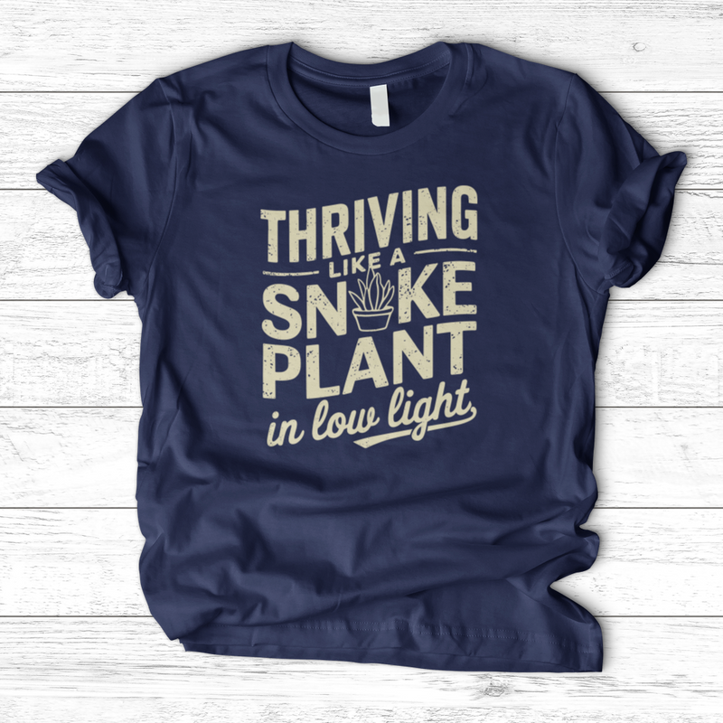 Thriving like a Snake Plant in Low Light T-Shirt