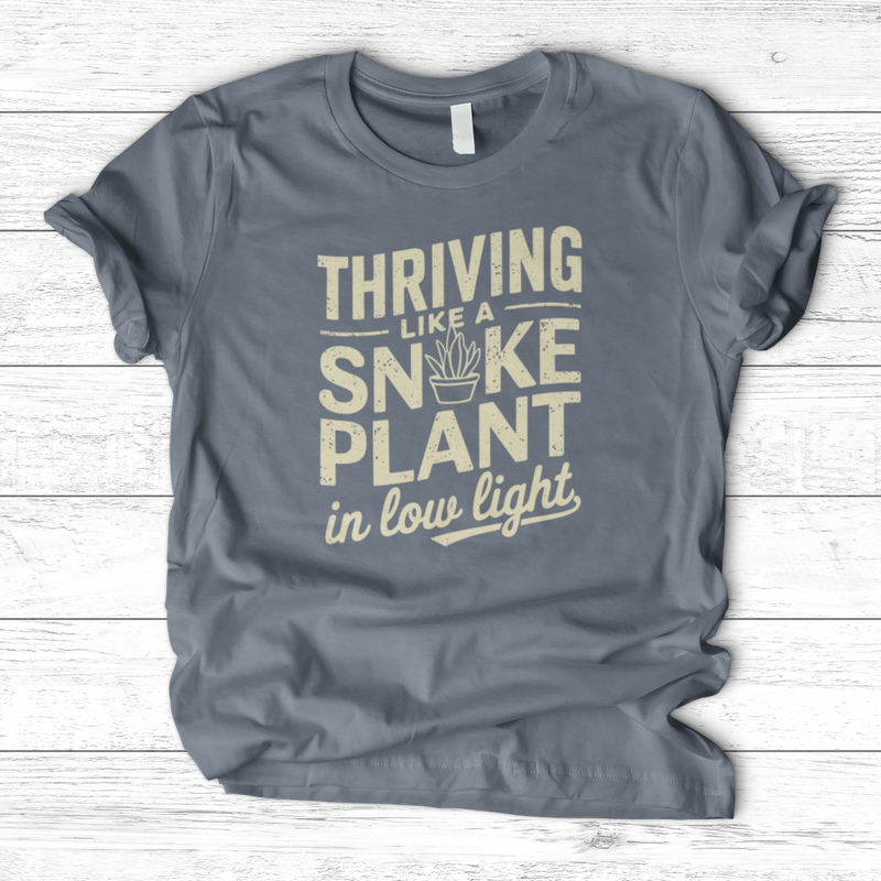 Thriving like a Snake Plant in Low Light T-Shirt