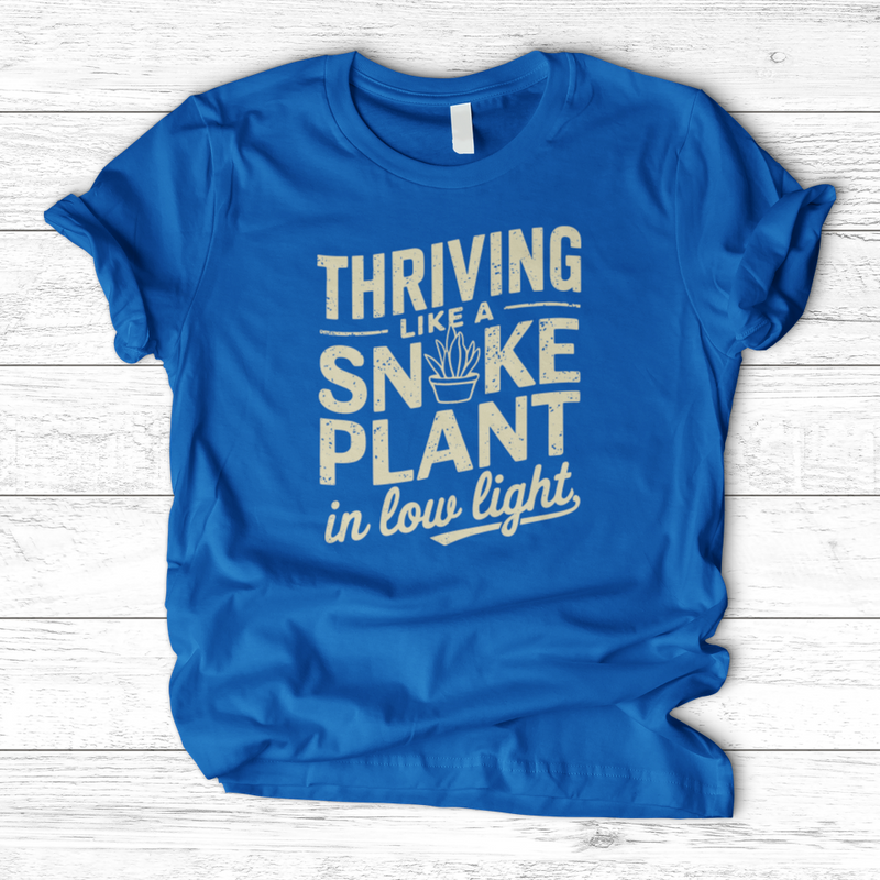 Thriving like a Snake Plant in Low Light T-Shirt