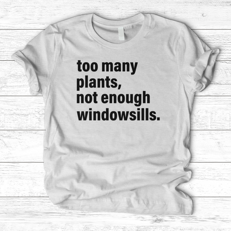 Too Many Plants T-Shirt