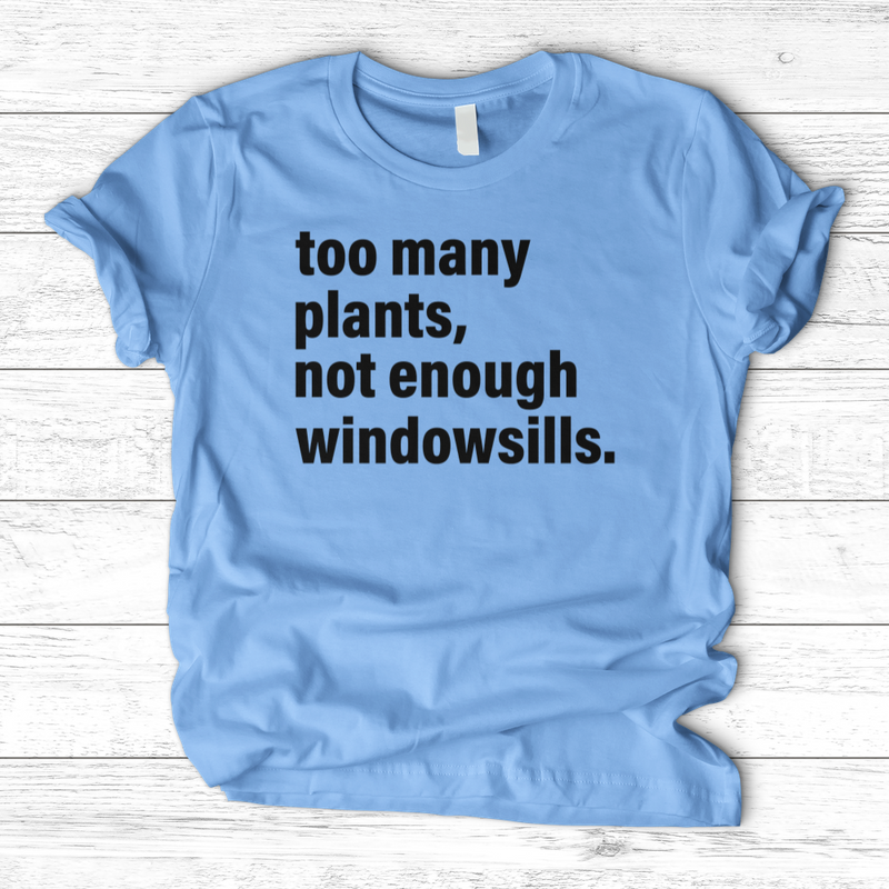 Too Many Plants T-Shirt