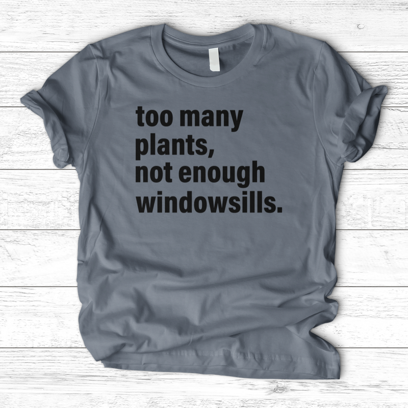 Too Many Plants T-Shirt
