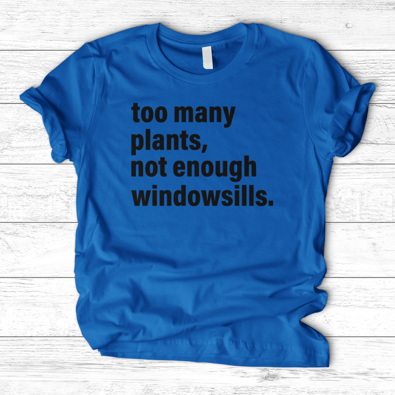 Too Many Plants T-Shirt