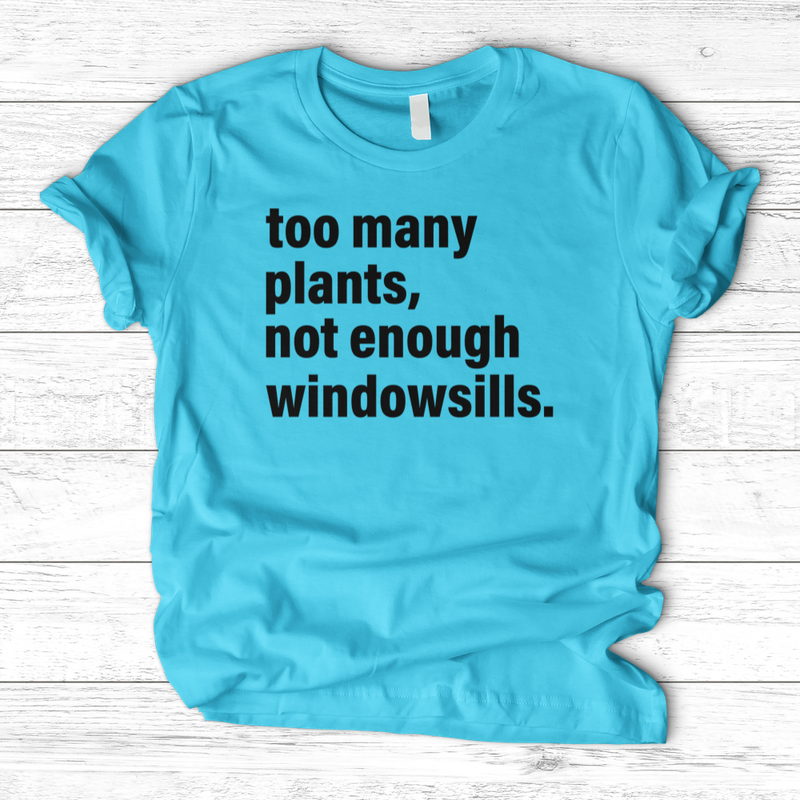 Too Many Plants T-Shirt