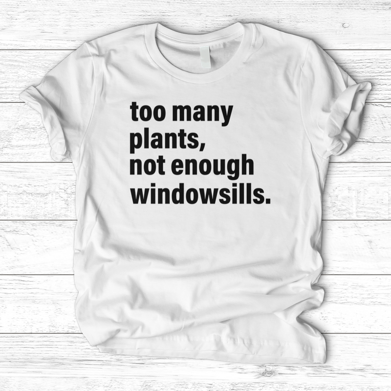 Too Many Plants T-Shirt
