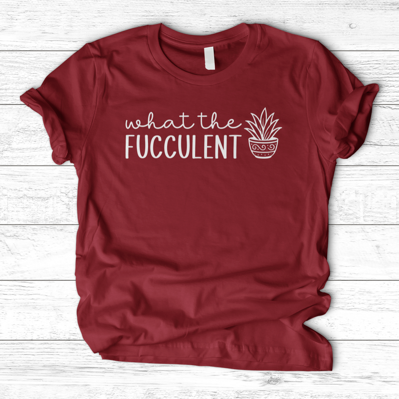 What The Fucculent T-Shirt