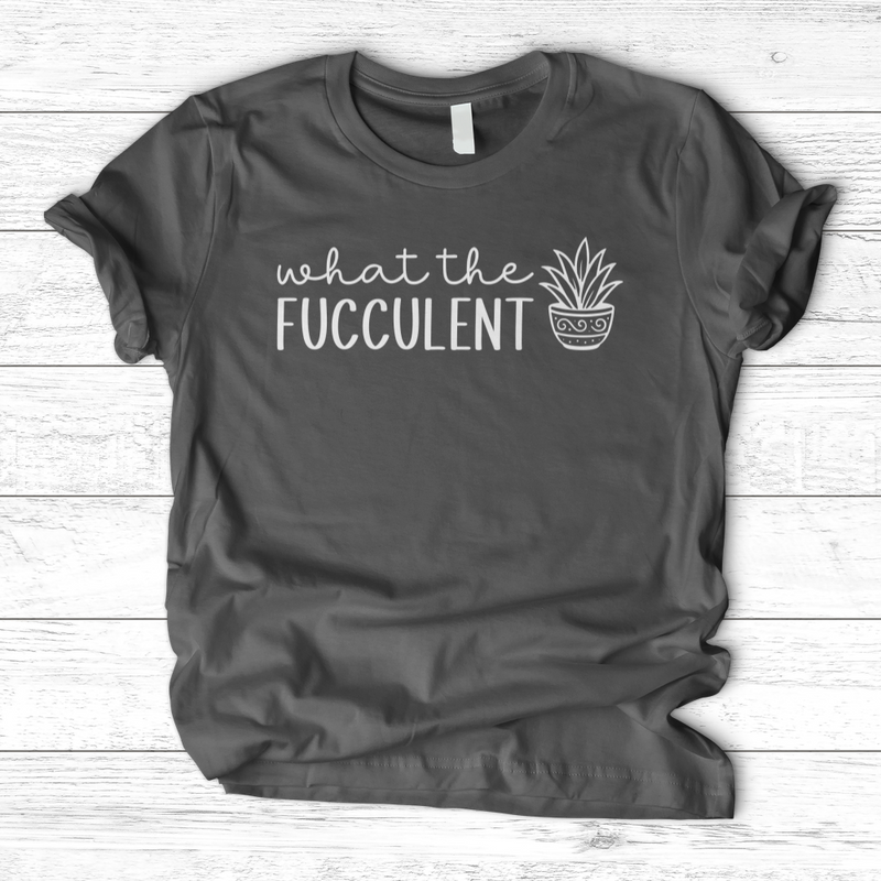 What The Fucculent T-Shirt