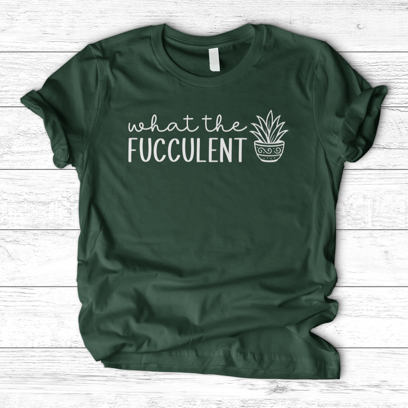 What The Fucculent T-Shirt