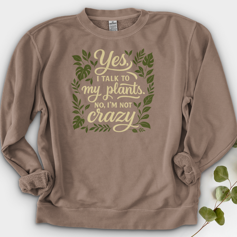 Yes, I Talk to My Plants Crewneck