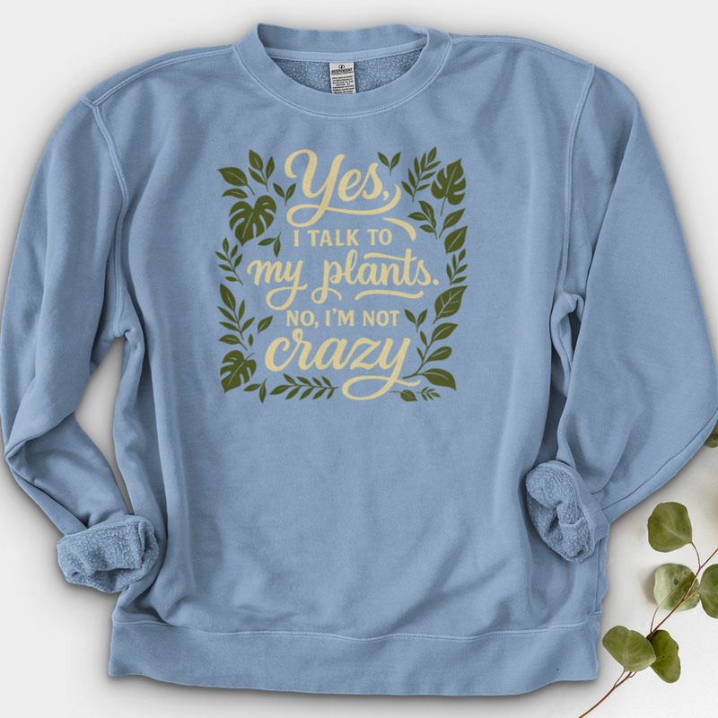 Yes, I Talk to My Plants Crewneck