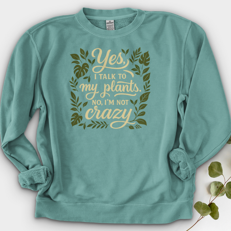 Yes, I Talk to My Plants Crewneck