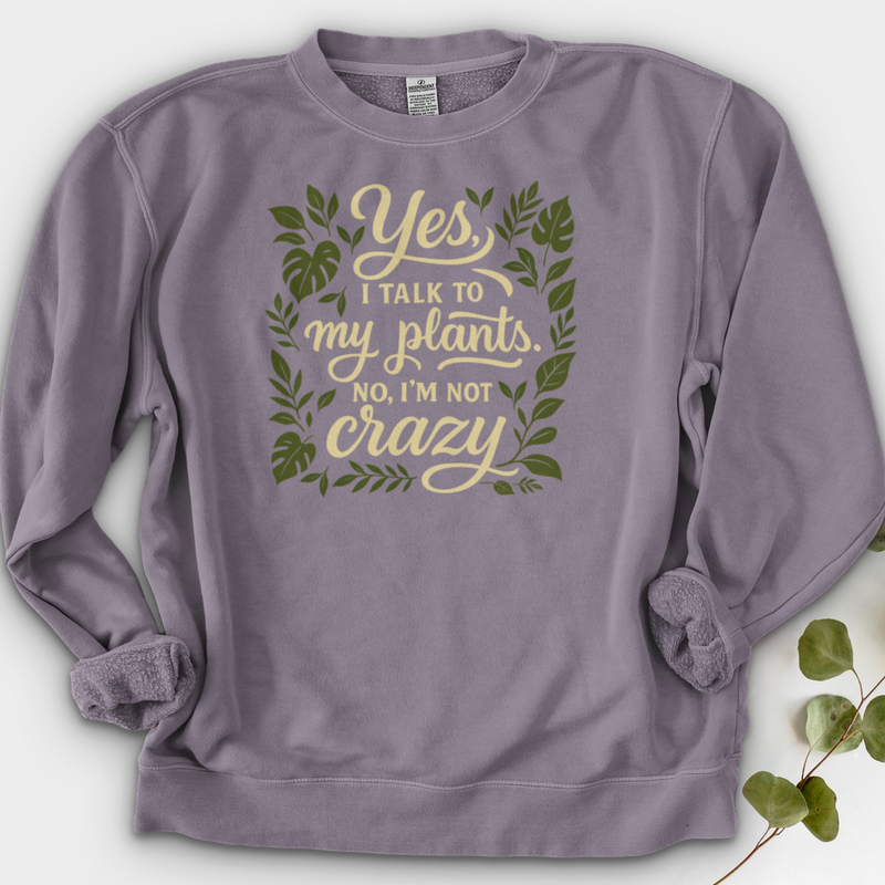 Yes, I Talk to My Plants Crewneck