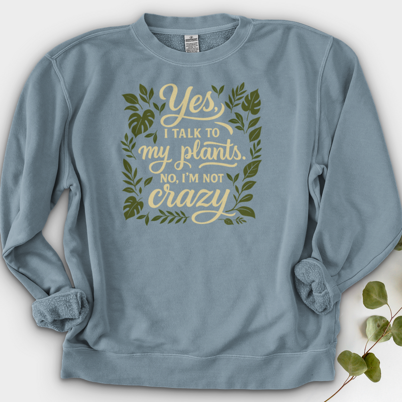 Yes, I Talk to My Plants Crewneck