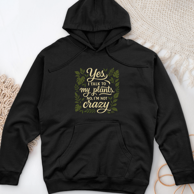 Yes, I Talk to My Plants Midweight Hooded Sweatshirt