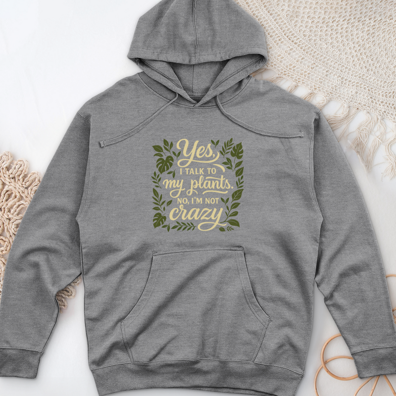 Yes, I Talk to My Plants Midweight Hooded Sweatshirt