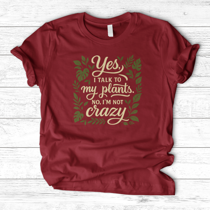 Yes, I Talk to My Plants T-Shirt